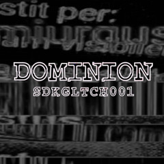 DOMINION [YOUR KNEE] SDKGLTCH001 [ORIGINAL AUDIO RUSH]