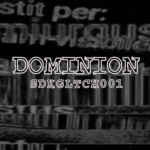 DOMINION [YOUR KNEE] SDKGLTCH001 [ORIGINAL AUDIO RUSH]