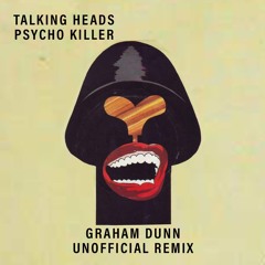 FREE DOWNLOAD - Talking Heads - Pyscho Killer - Graham Dunn Unofficial Remix