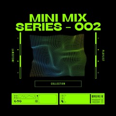 MINI MIX SERIES - 002