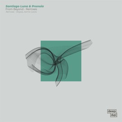 Santiago Luna, Pronoia - From Beyond (Staysis Remix) [deep dip]