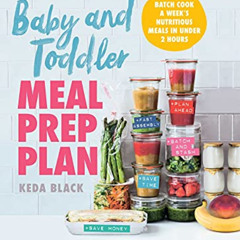 [FREE] EBOOK 🗃️ Baby and Toddler Meal Prep Plan: Batch Cook a Week's Nutritious Meal