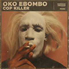 Oko Ebombo - Cop Killer (Burnout Arnault Remix)