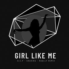 Girl Like Me - Black Eyed Peas & Shakira (RAQUELLY Remix)