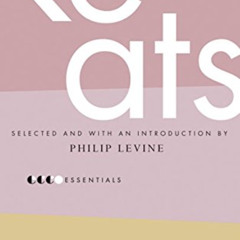 [Access] EBOOK 📧 Essential Keats: Selected by Philip Levine (Essential Poets) by  Jo