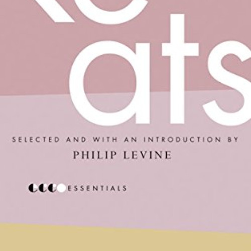 [Free] KINDLE 💔 Essential Keats: Selected by Philip Levine (Essential Poets) by  Joh