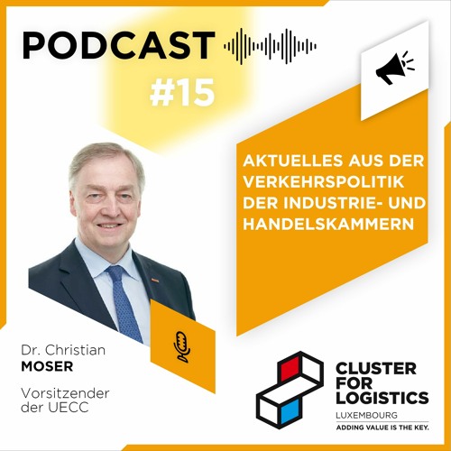 #15 UECC Präsident Dr. Christian Moser über Verkehrspolitik der Europäïschen Handelskammern