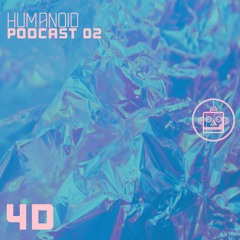 Humanoid Podcast 02 - 4D
