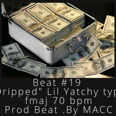 #Beat 19 "Get Dripped" Lil Yatchy typeBeat fmaj 70 bpm Prod.By MACC