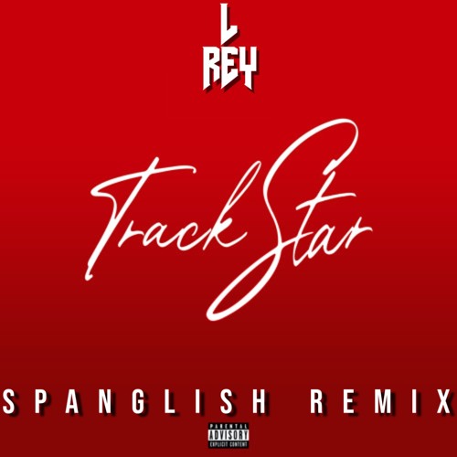 L Rey - Track Star (Spanglish Remix)