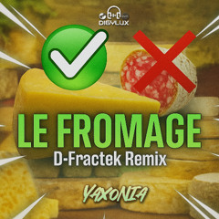 Le Fromage (D-Fractek Remix)