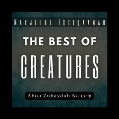 The Best of Creatures - Jumu'ah Khutbah