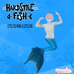Little Big & Little Sis Nora - Hardstyle Fish (Maaku Mix)