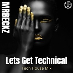 Let Get Technical - Tech House Mix