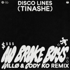 DISCO LINES & TINASHE - NO BROKE BOYS (WILLØ & CODY KO REMIX)