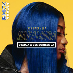 Aya Nakamura X Yannick - Djadja Ces Soirées Là (B.Mick Mashup) ACHETER = FREE DL