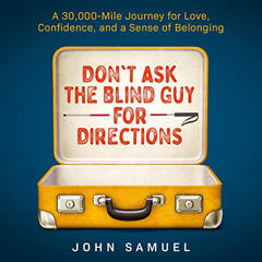 [Get] EBOOK 📑 Don't Ask the Blind Guy for Directions: A 30,000-Mile Journey for Love