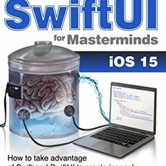 VIEW [PDF EBOOK EPUB KINDLE] SwiftUI for Masterminds 2nd Edition 2022: How to take advantage of Swif