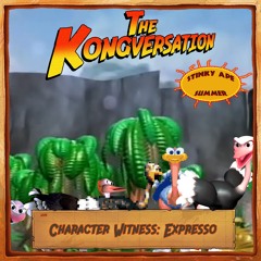 The Kongversation 1226 - Character Witness: Expresso
