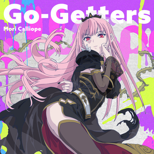 Stream GoGetters by Mori Calliope Listen online for free on SoundCloud