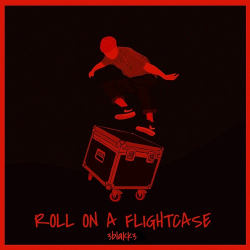 3BLAKK3 - Roll On A Flightcase
