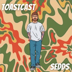 ToastCast 004 - Sedds