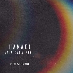 HAMAKI - A7LA 7AGA FEKI (NOFA REMIX)