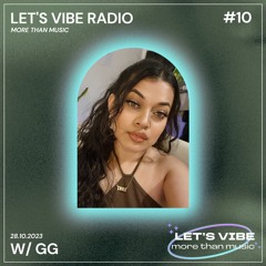 Let's Vibe! Radio Show #10 w/ GG