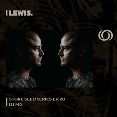 LEWIS. | Stone Seed Series Ep. 20. | 16/02/2024
