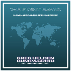 We Fight Back (OPENING Remix) (ft. Kamil Jędralski, Bump&Grind)
