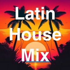 Latin House Mix