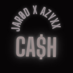 JARØD x AZYXX  - CA$H