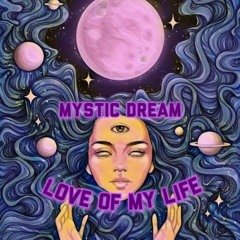 Mystic Dream - Love Of My Life (Original Mix)