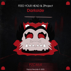 FEED YOUR HEAD & ZProject - Darkside [PZC464]
