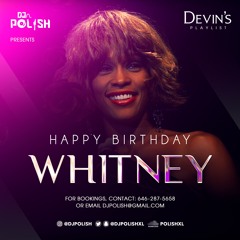 @DJPOLISH PRESENTS HAPPY BIRTHDAY WHITNEY