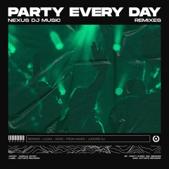 NeXus Dj Music - Party Every Day (JUNIORSDJ REMIX)