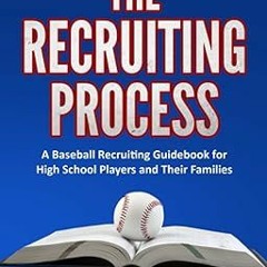 ^Pdf^ The Recruiting Process: A Baseball Recruiting Guidebook for High School Players and Their