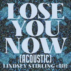 Lindsey Stirling & Mako - Lose You Now (Acoustic)