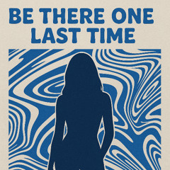 BE THERE ONE LAST TIME (JAYCOV Edit)