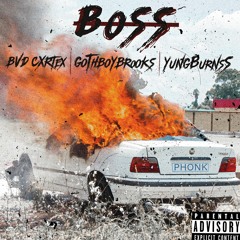 Boss ft. BVD CXRTEX (Prod. Yungburnss)