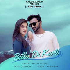Mayank Saxena & DJ Traxeon - Billo Di Kurti [NEAL Remix](Prev SAM)!!Free Download!!