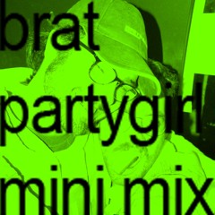 BRAT Partygirl Mini Mix - Charli xcx