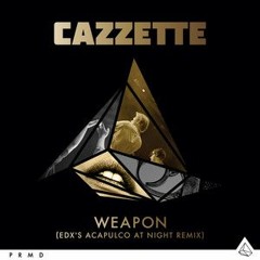 Cazzette - Weapon (EDX's Acapulco At Night Remix)