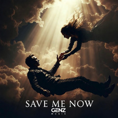 SAVE ME NOW - REMAKE
