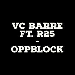 VC Barre Ft. R25 - Oppblock