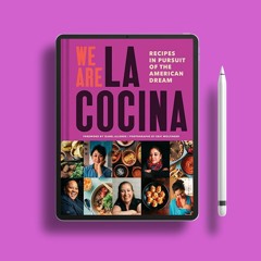 We Are La Cocina: Recipes in Pursuit of the American Dream (Global Cooking, International Cookb