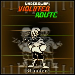 [Underswap: Violated Route] - Blunder.