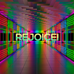 REJOICE!