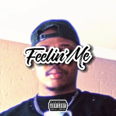 Feelin'me