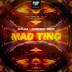 D - FLEX X CHRONIC DROP - Mad Ting (FREE DOWNLOAD)